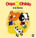 Oops et Ohlala à la ferme